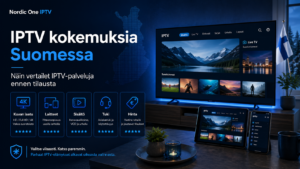 IPTV kokemuksia Suomessa: Näin vertailet IPTV-palveluja ennen tilausta
